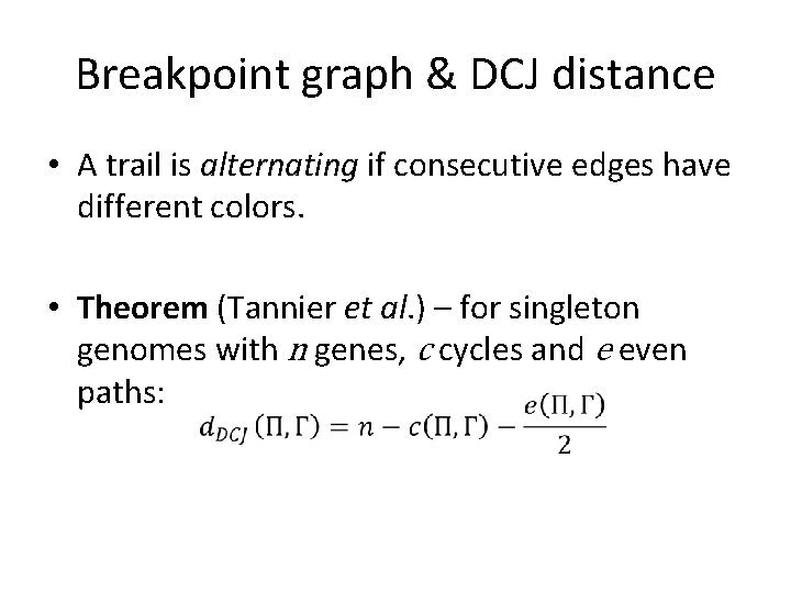 Breakpoint graph & DCJ distance • A trail is alternating if consecutive edges have