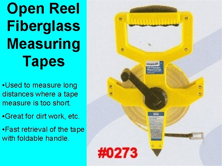 Open Reel Fiberglass Measuring Tapes • Used to measure long distances where a tape
