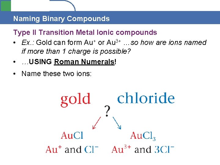 Section 4. 1 Naming Binary Compounds Type II Transition Metal Ionic compounds • Ex.