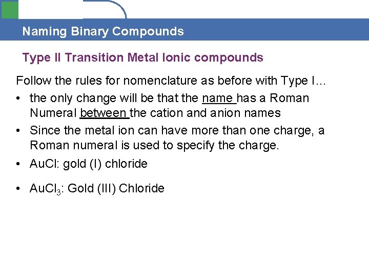 Section 4. 1 Naming Binary Compounds Type II Transition Metal Ionic compounds Follow the