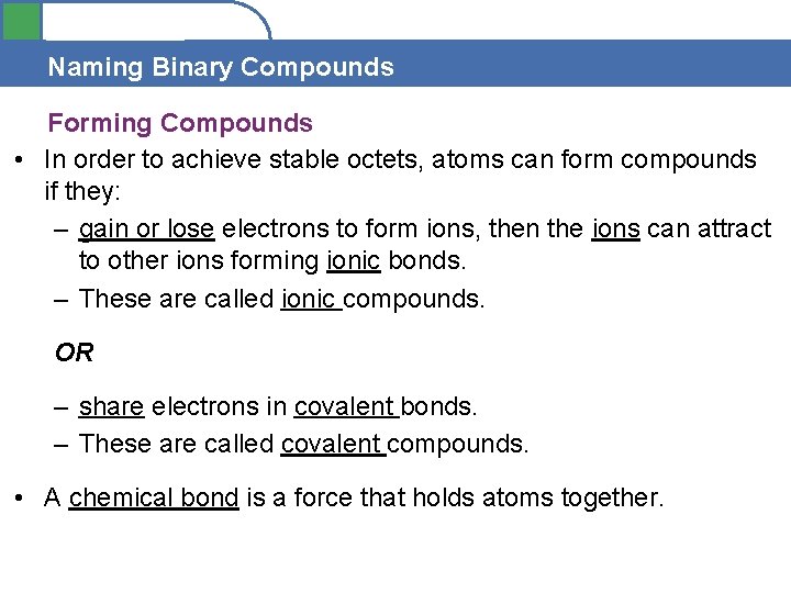 Section 4. 1 Naming Binary Compounds Forming Compounds • In order to achieve stable