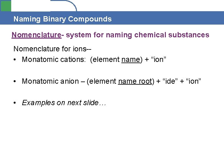 Section 4. 1 Naming Binary Compounds Nomenclature- system for naming chemical substances Nomenclature for