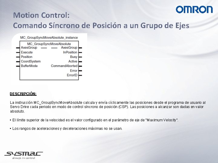 Motion Control: Comando Síncrono de Posición a un Grupo de Ejes DESCRIPCIÓN: La instrucción
