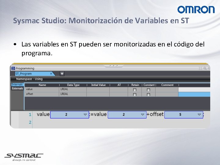 Sysmac Studio: Monitorización de Variables en ST • Las variables en ST pueden ser