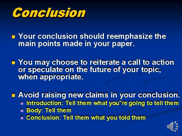 Conclusion Your conclusion should reemphasize the main points made in your paper. You may