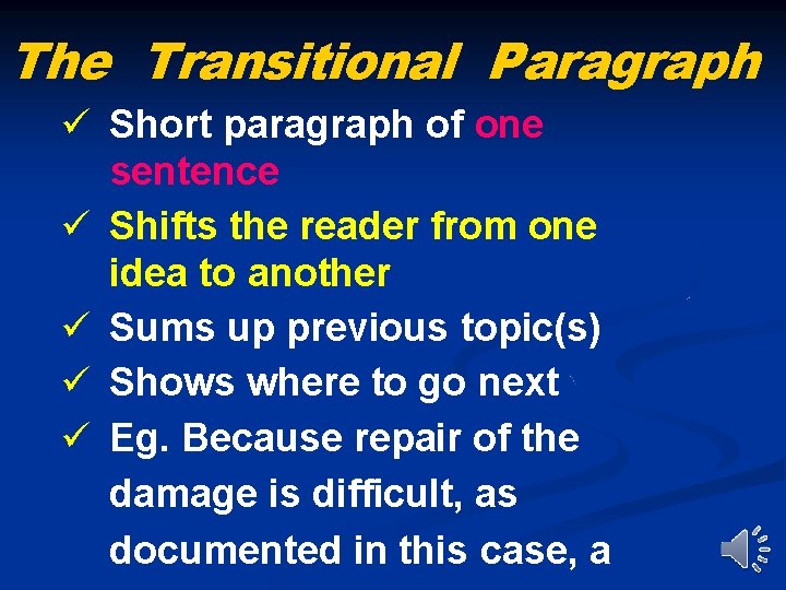 The Transitional Paragraph Short paragraph of one sentence Shifts the reader from one idea