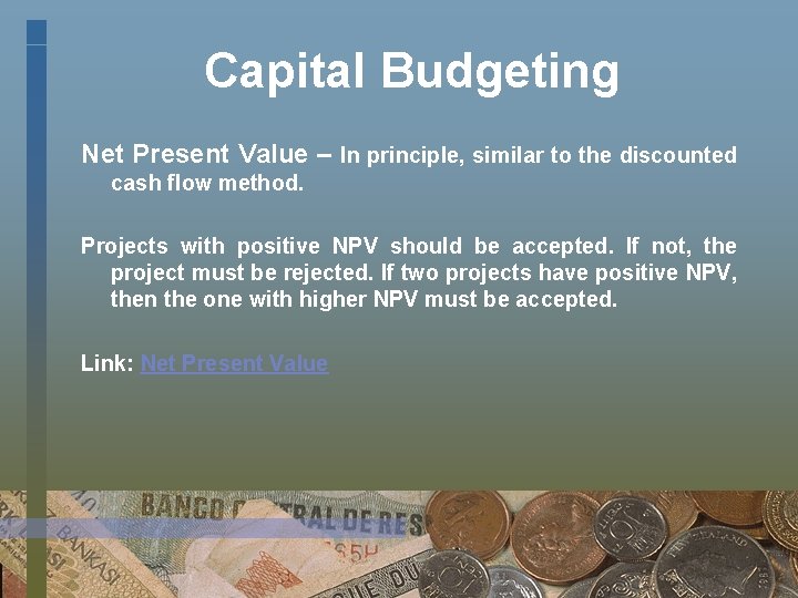 Capital Budgeting Net Present Value – In principle, similar to the discounted cash flow