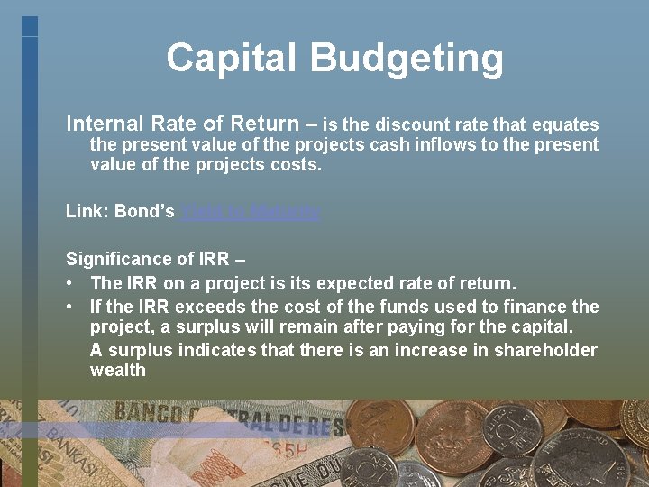 Capital Budgeting Internal Rate of Return – is the discount rate that equates the