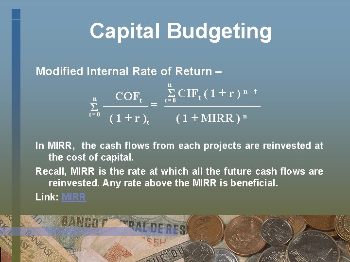 Capital Budgeting Modified Internal Rate of Return – n n Σ t=0 COFt (