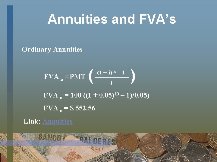 Annuities and FVA’s Ordinary Annuities FVA n = PMT ( (1 + i) n