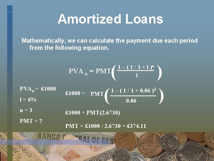 Amortized Loans Mathematically, we can calculate the payment due each period from the following