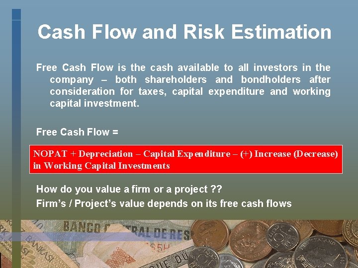 Cash Flow and Risk Estimation Free Cash Flow is the cash available to all