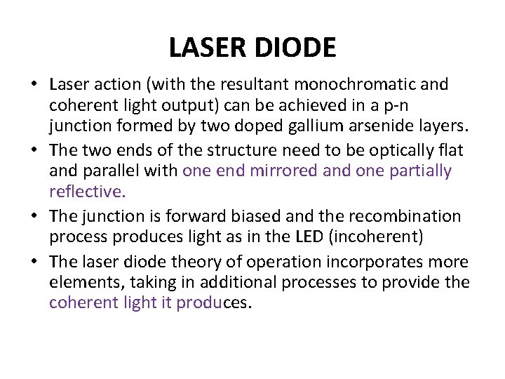 LASER DIODE • Laser action (with the resultant monochromatic and coherent light output) can