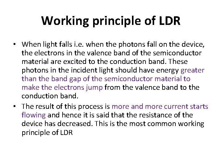 Working principle of LDR • When light falls i. e. when the photons fall