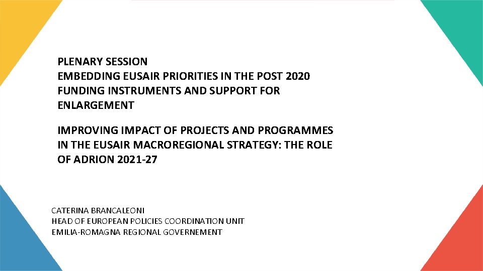 PLENARY SESSION EMBEDDING EUSAIR PRIORITIES IN THE POST 2020 FUNDING INSTRUMENTS AND SUPPORT FOR