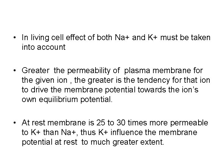  • In living cell effect of both Na+ and K+ must be taken