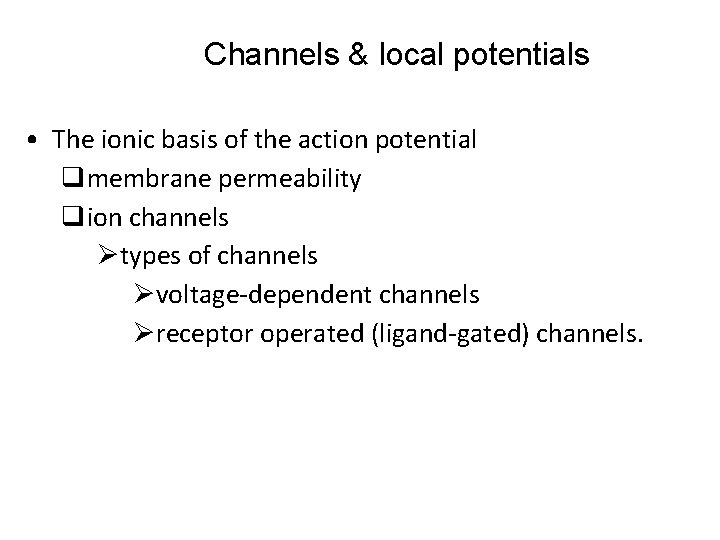 Channels & local potentials • The ionic basis of the action potential qmembrane permeability
