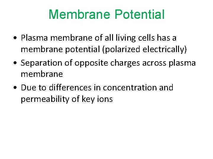 Membrane Potential • Plasma membrane of all living cells has a membrane potential (polarized