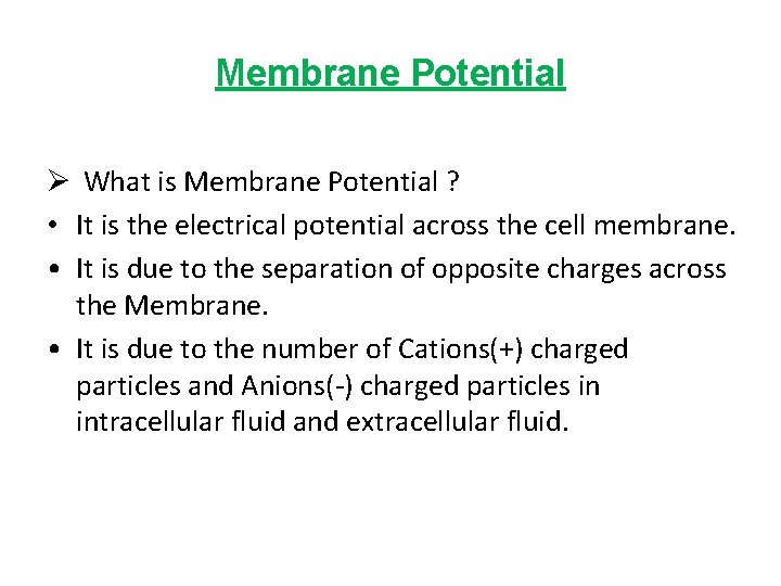 Membrane Potential Ø What is Membrane Potential ? • It is the electrical potential