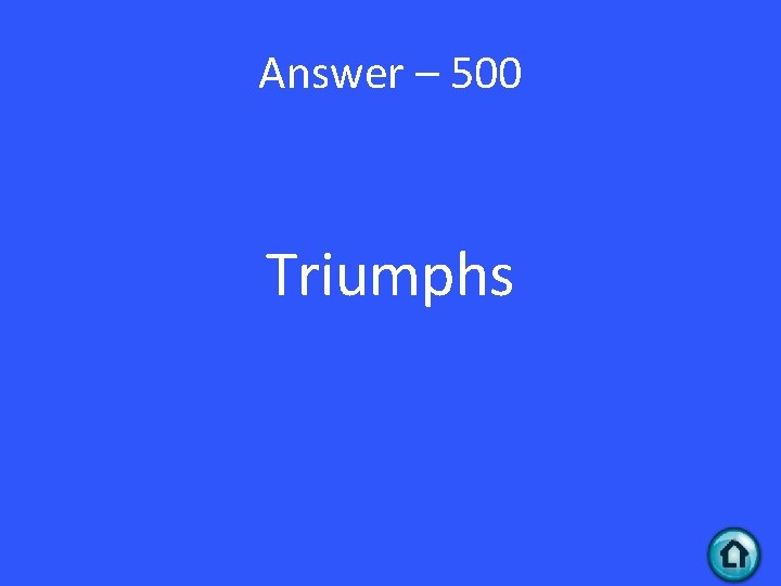 Answer – 500 Triumphs 