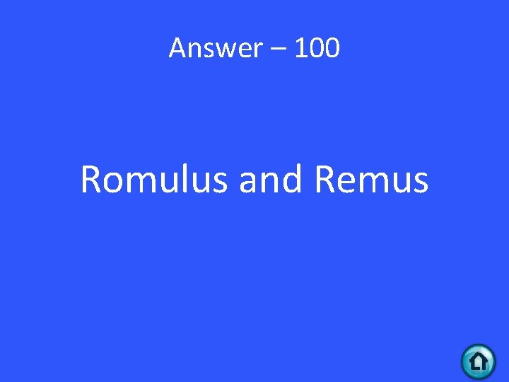 Answer – 100 Romulus and Remus 