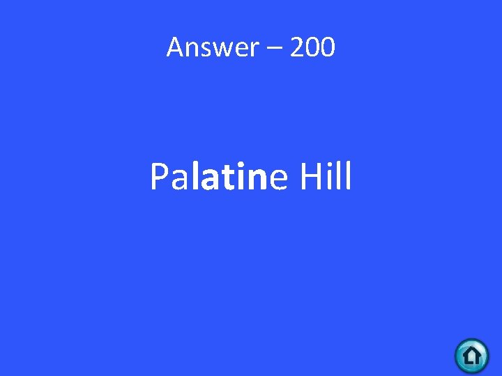 Answer – 200 Palatine Hill 