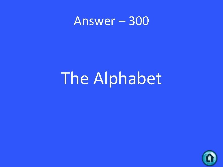 Answer – 300 The Alphabet 