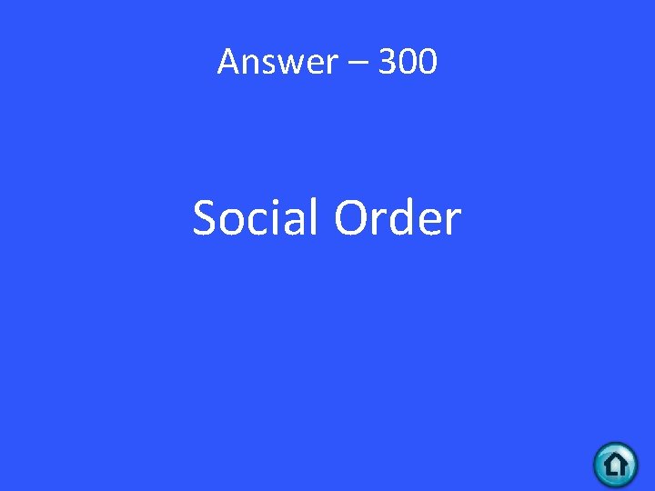 Answer – 300 Social Order 