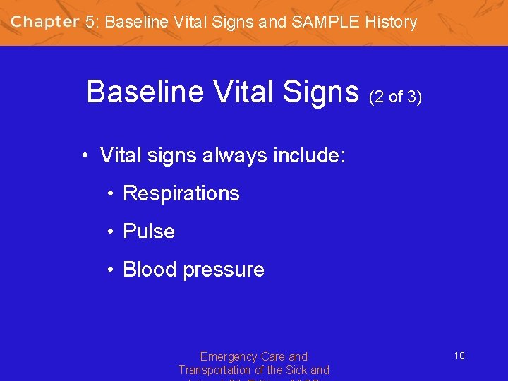 5: Baseline Vital Signs and SAMPLE History Baseline Vital Signs (2 of 3) •