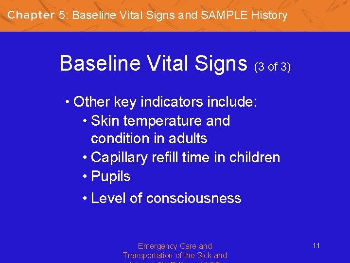 5: Baseline Vital Signs and SAMPLE History Baseline Vital Signs (3 of 3) •