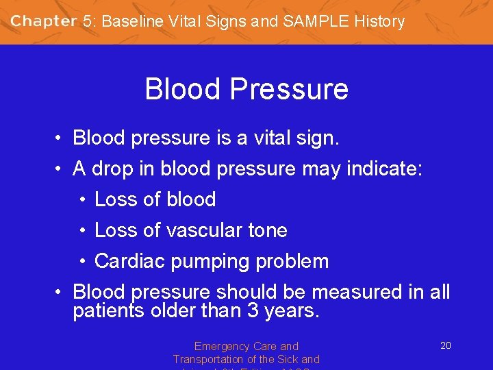 5: Baseline Vital Signs and SAMPLE History Blood Pressure • Blood pressure is a