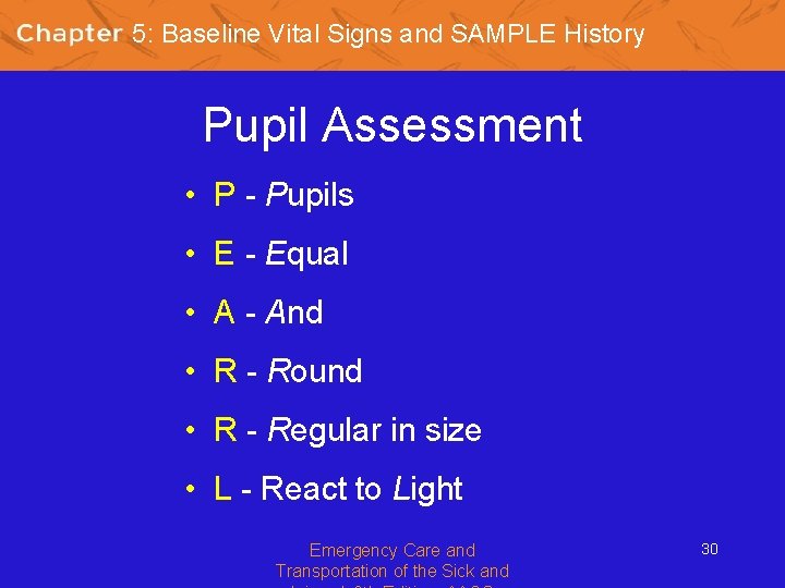 5: Baseline Vital Signs and SAMPLE History Pupil Assessment • P - Pupils •