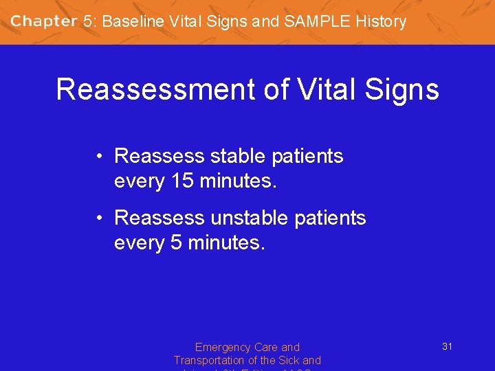 5: Baseline Vital Signs and SAMPLE History Reassessment of Vital Signs • Reassess stable