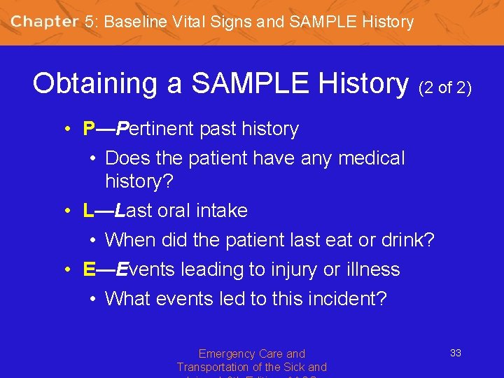 5: Baseline Vital Signs and SAMPLE History Obtaining a SAMPLE History (2 of 2)