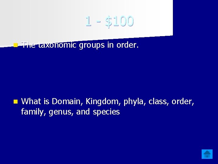 1 - $100 n The taxonomic groups in order. n What is Domain, Kingdom,