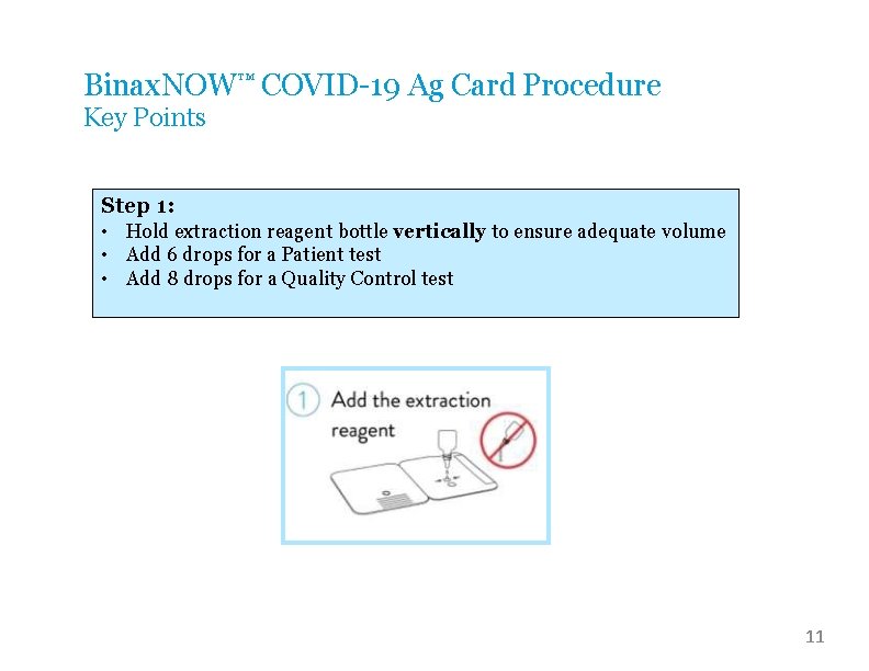 Binax. NOW™ COVID-19 Ag Card Procedure Key Points Step 1: • Hold extraction reagent