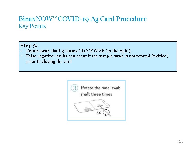 Binax. NOW™ COVID-19 Ag Card Procedure Key Points Step 3: • Rotate swab shaft