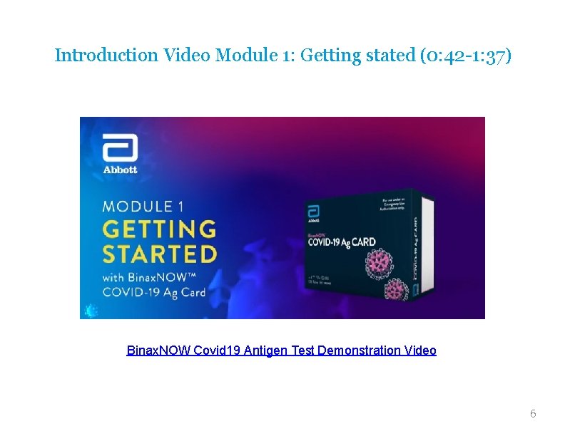 Introduction Video Module 1: Getting stated (0: 42 -1: 37) Binax. NOW Covid 19