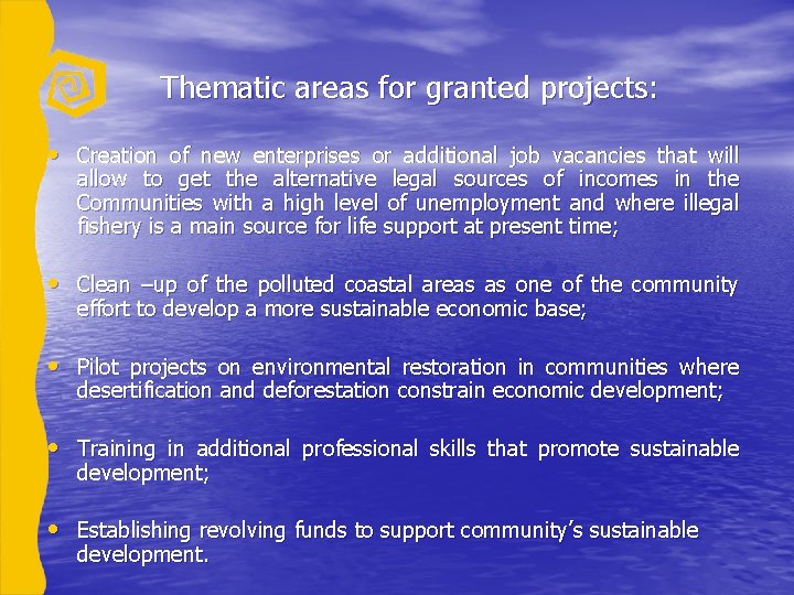 Thematic areas for granted projects: • Creation of new enterprises or additional job vacancies