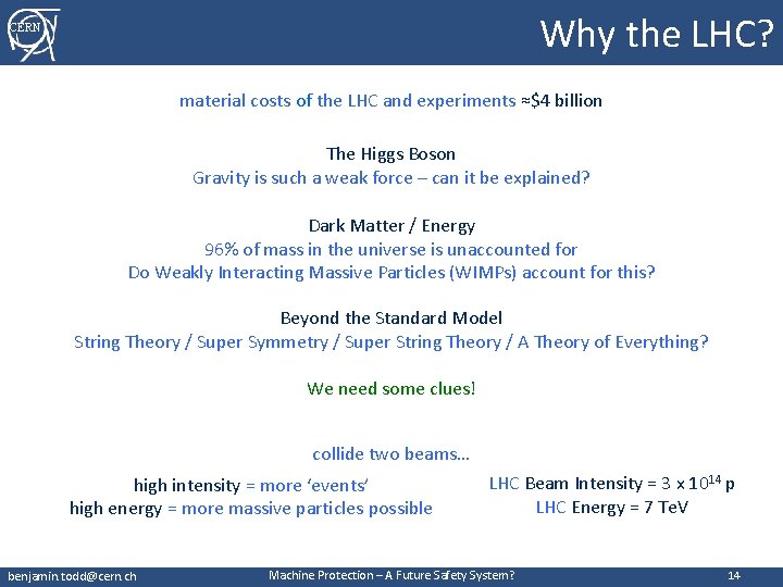 Why the LHC? CERN material costs of the LHC and experiments ≈$4 billion The