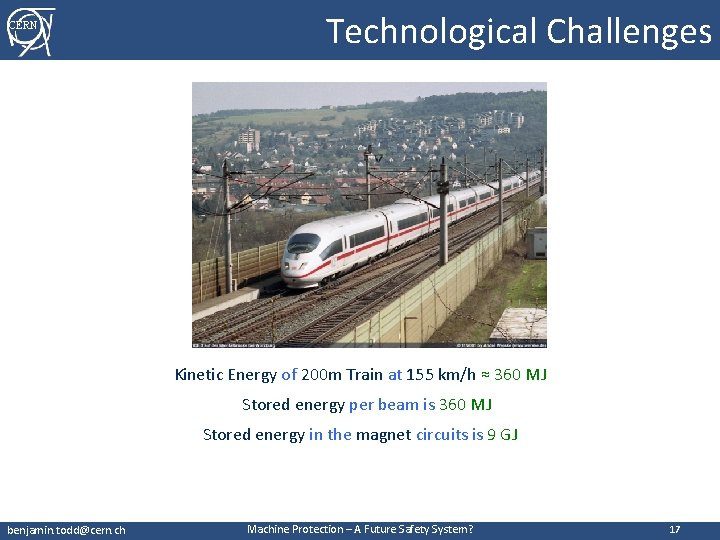 CERN Technological Challenges Kinetic Energy of 200 m Train at 155 km/h ≈ 360