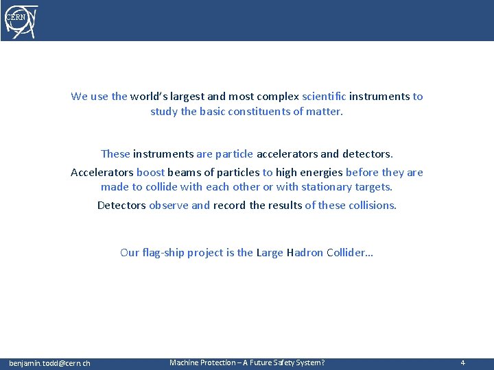 CERN We use the world’s largest and most complex scientific instruments to study the