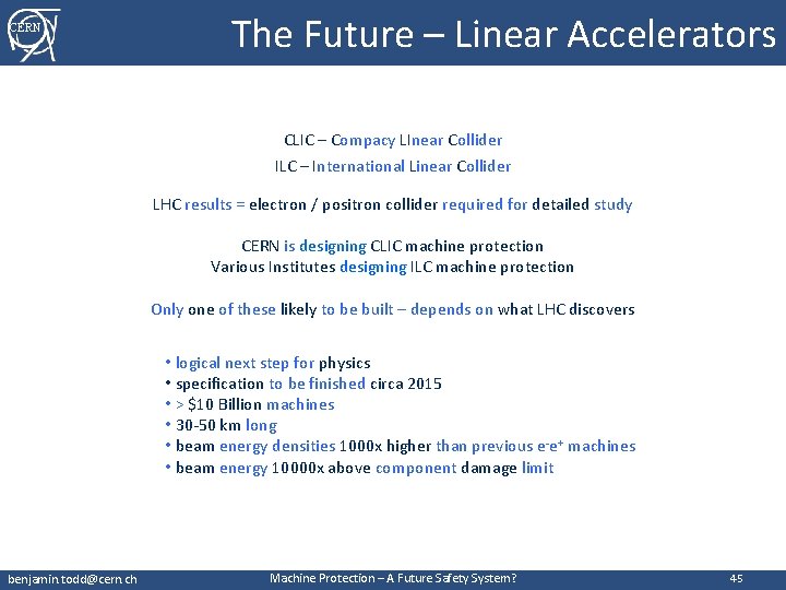 CERN The Future – Linear Accelerators CLIC – Compacy LInear Collider ILC – International