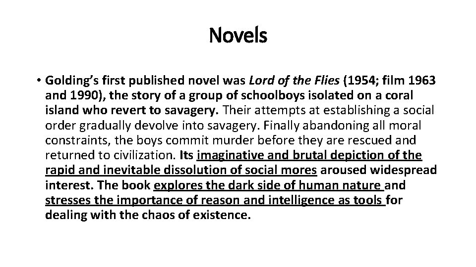 Novels • Golding’s first published novel was Lord of the Flies (1954; film 1963