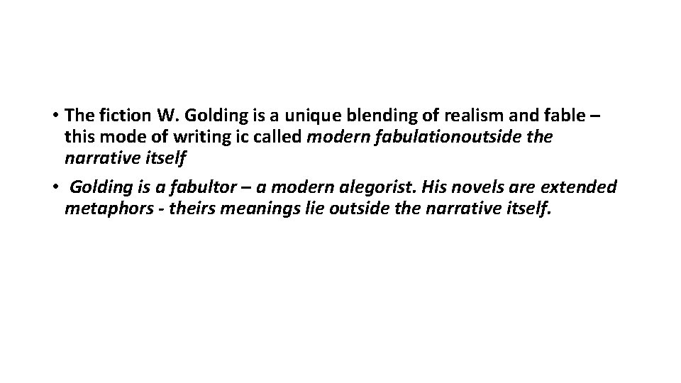  • The fiction W. Golding is a unique blending of realism and fable