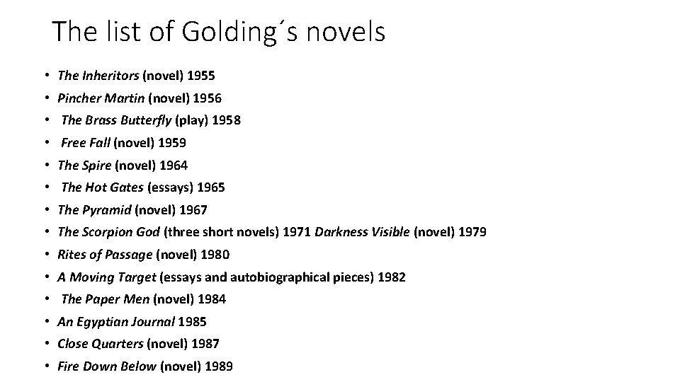 The list of Golding´s novels • The Inheritors (novel) 1955 • Pincher Martin (novel)