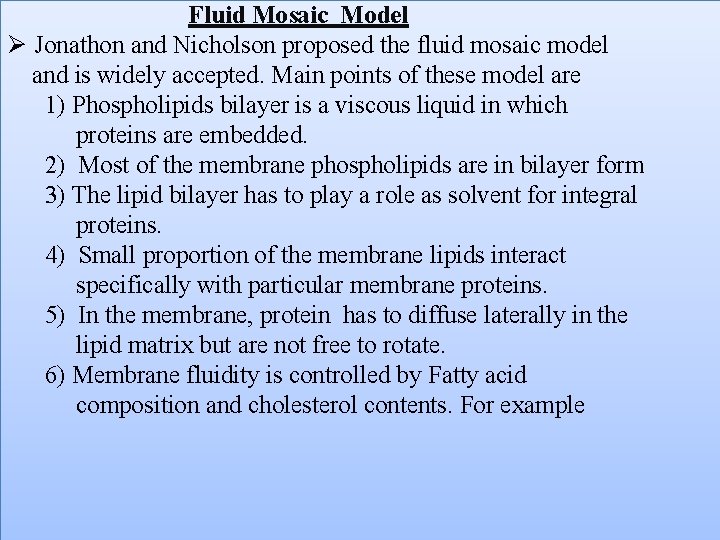Fluid Mosaic Model Ø Jonathon and Nicholson proposed the fluid mosaic model and is