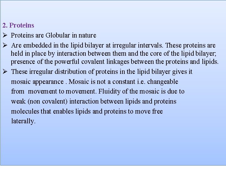 2. Proteins Ø Proteins are Globular in nature Ø Are embedded in the lipid