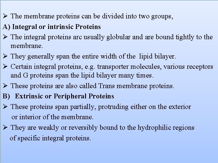 Ø The membrane proteins can be divided into two groups, A) Integral or intrinsic