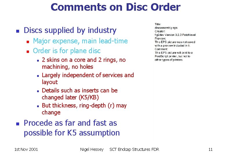 Comments on Disc Order n Discs supplied by industry n n Major expense, main